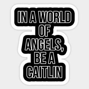 Angel who? Caitlin is the best. Sticker